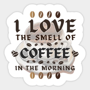 BVID | I Love the Smell of Coffee in the Morning Sticker